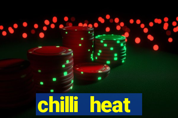 chilli heat megaways online slot