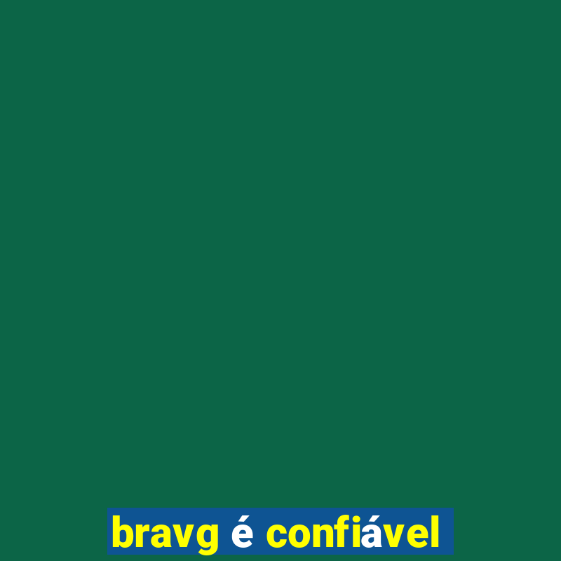 bravg é confiável