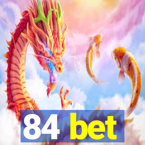 84 bet