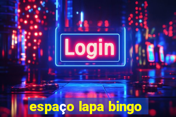 espaço lapa bingo