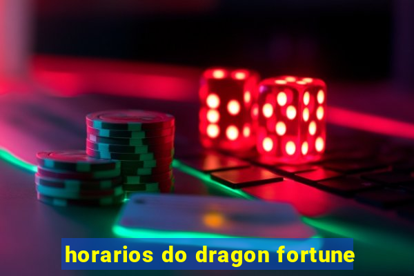 horarios do dragon fortune