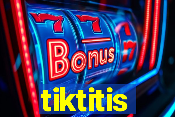 tiktitis