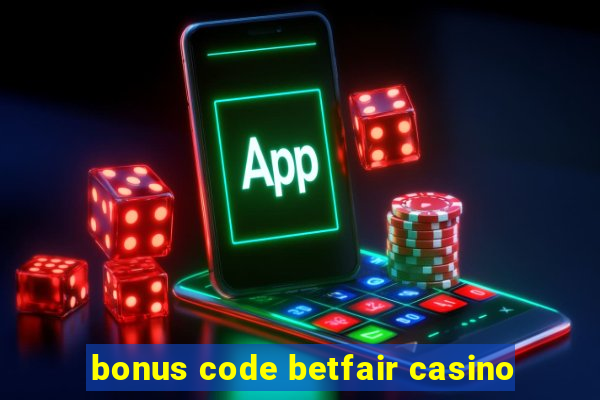 bonus code betfair casino