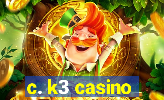 c. k3 casino