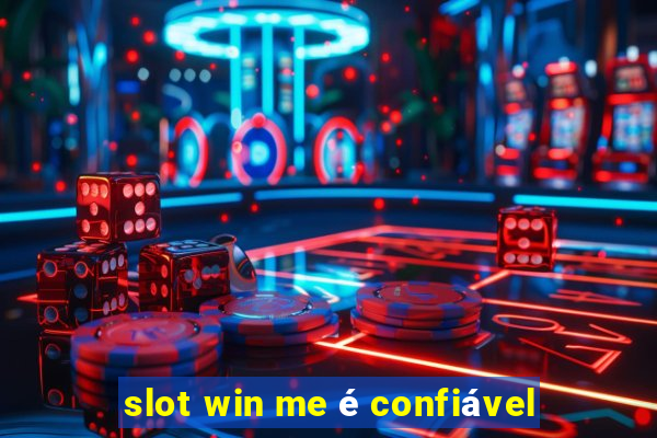 slot win me é confiável