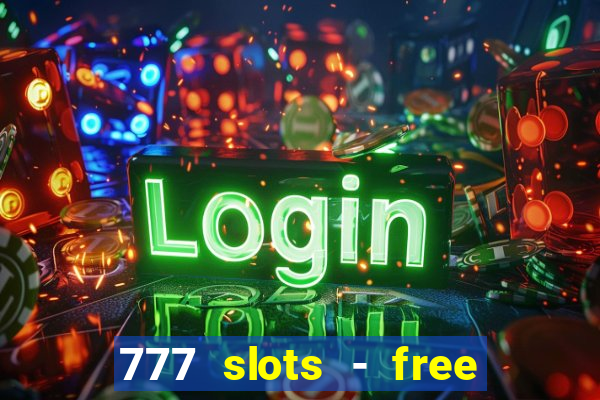 777 slots - free vegas slots