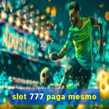 slot 777 paga mesmo