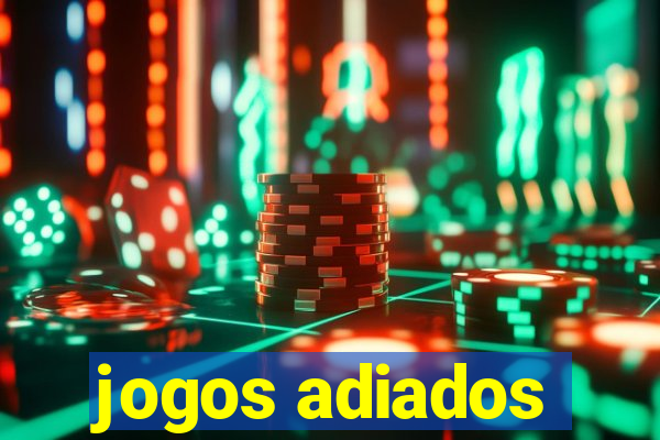 jogos adiados