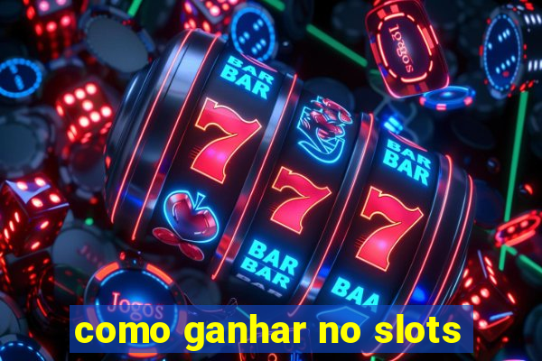 como ganhar no slots