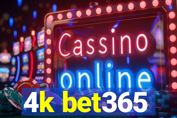 4k bet365