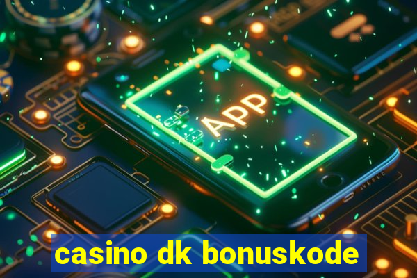 casino dk bonuskode