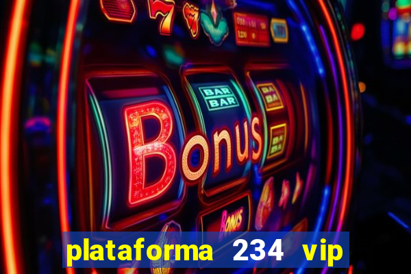 plataforma 234 vip é confiável