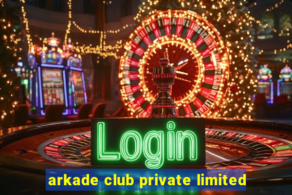 arkade club private limited