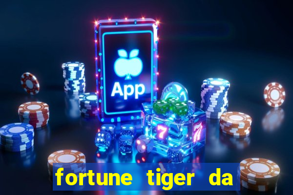 fortune tiger da dinheiro de verdade