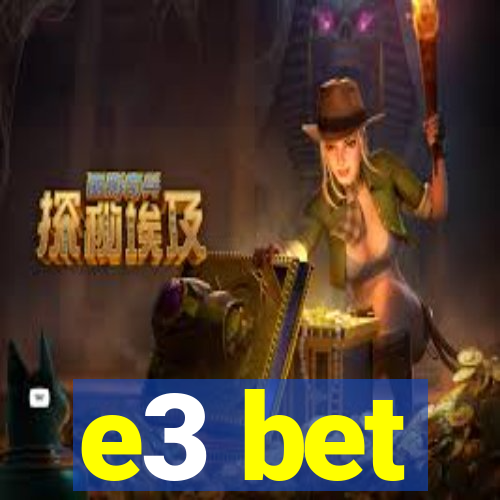 e3 bet