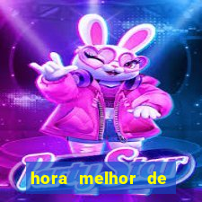 hora melhor de jogar fortune tiger