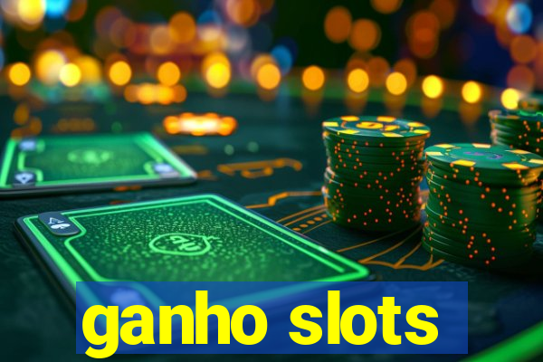 ganho slots