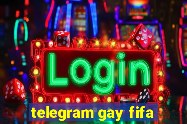 telegram gay fifa