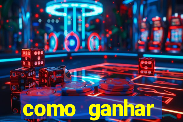 como ganhar dinheiro em um jogo