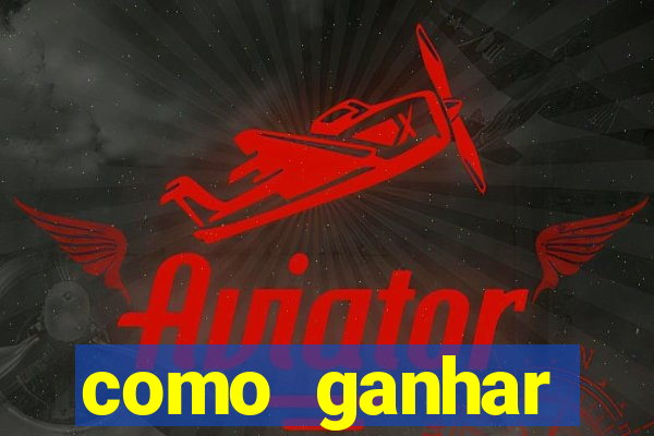 como ganhar dinheiro em um jogo