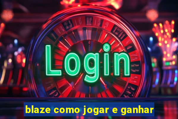 blaze como jogar e ganhar