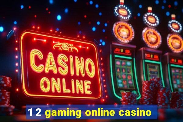 1 2 gaming online casino