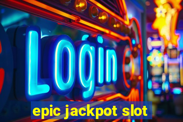 epic jackpot slot