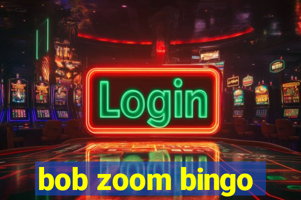 bob zoom bingo