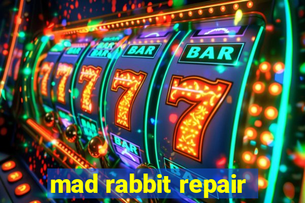 mad rabbit repair