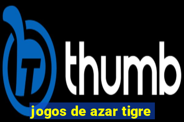 jogos de azar tigre