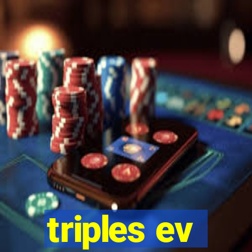 triples ev