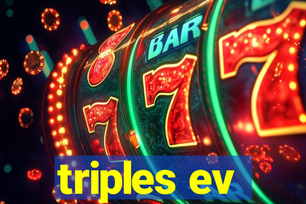 triples ev