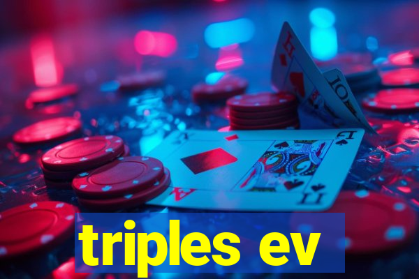 triples ev