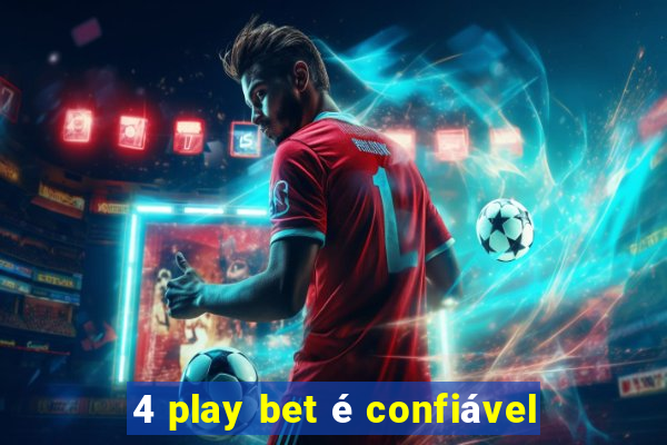 4 play bet é confiável