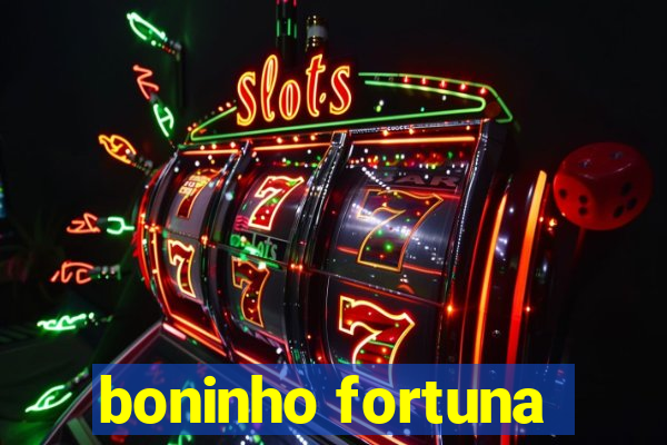 boninho fortuna