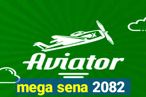 mega sena 2082