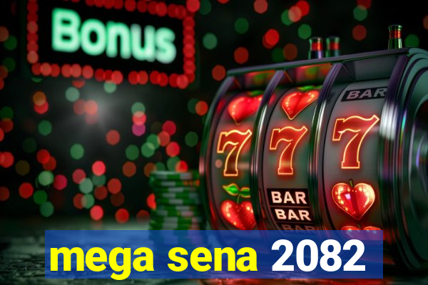 mega sena 2082