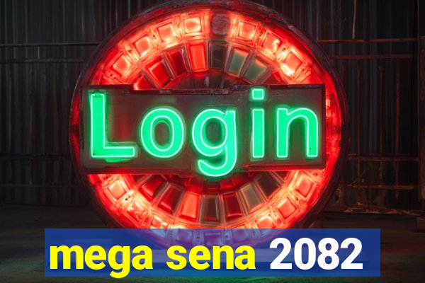 mega sena 2082