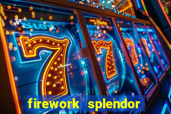 firework splendor new slot