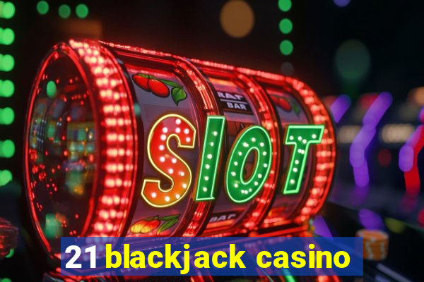 21 blackjack casino