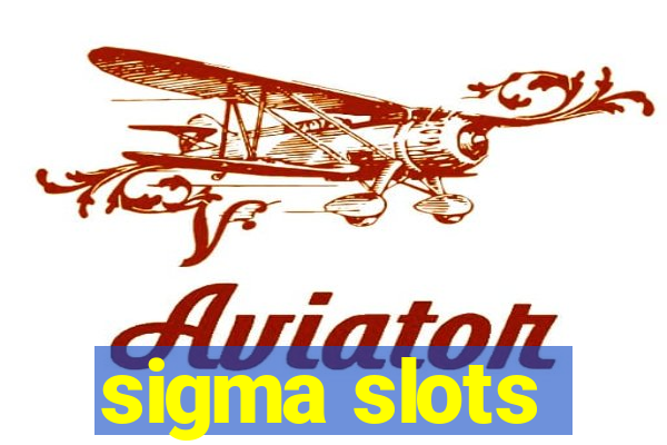 sigma slots