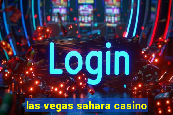 las vegas sahara casino