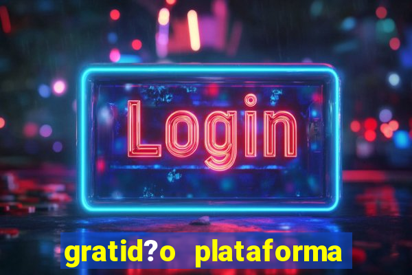 gratid?o plataforma de jogos