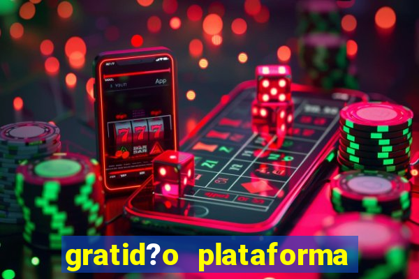 gratid?o plataforma de jogos