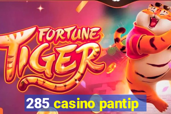 285 casino pantip