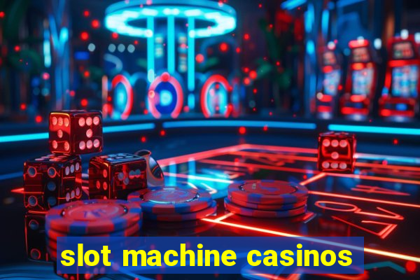 slot machine casinos