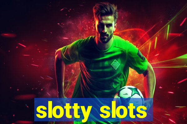 slotty slots