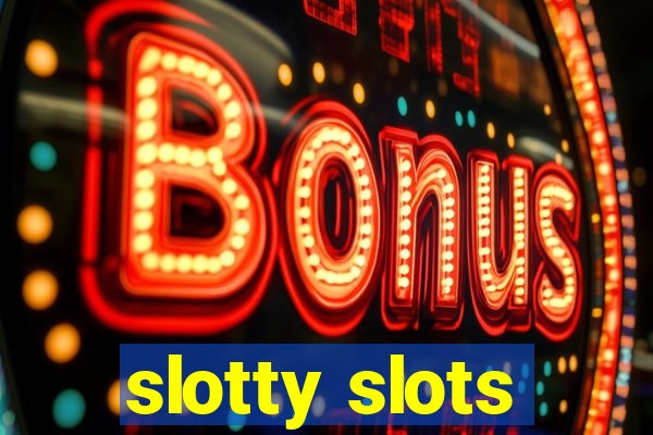 slotty slots