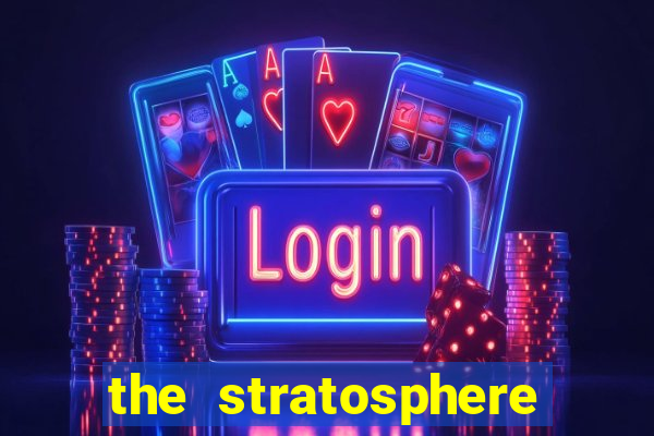 the stratosphere hotel and casino