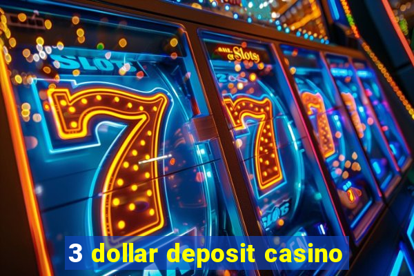 3 dollar deposit casino